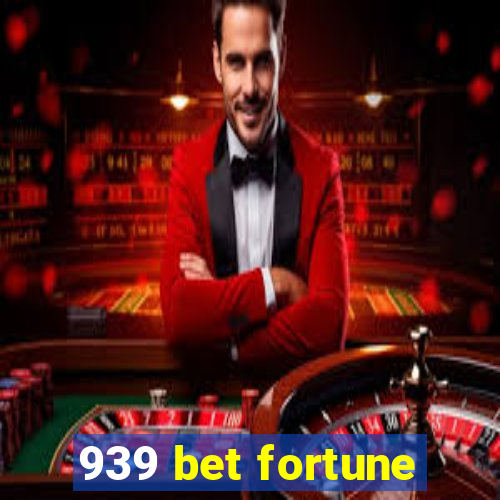 939 bet fortune